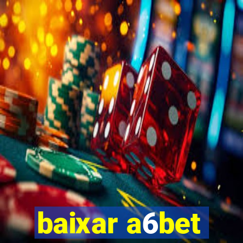 baixar a6bet